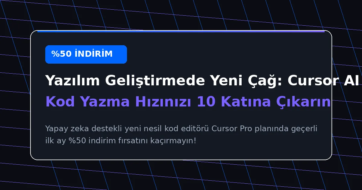 Yazılım Geliştirmede Yeni Çağ: Cursor AI Nedir? (İlk Ay %50 İndirimli!)